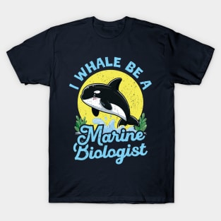 I Whale Be A Marine Biologist T-Shirt